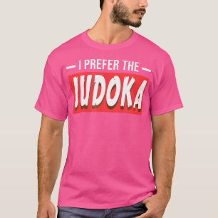 Jag föredrar Judoka Funny Judo Sports T Shirt