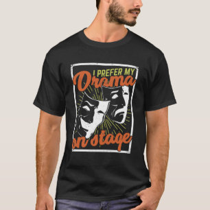 Jag föredrar min Drama på scenskådespelerska T Shirt