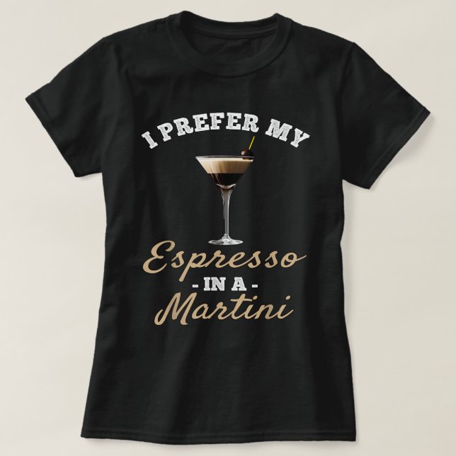 Jag föredrar min Espresso på en Martini-Espresso M T Shirt (Design framsida)