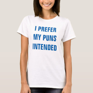 Jag föredrar min påtänkta vitsar t-shirt