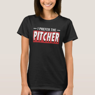 Jag föredrar Pitcher-teamets sportspel T Shirt