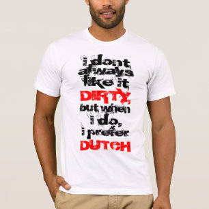Jag föredrar smutsar ner holländare passade t shirt
