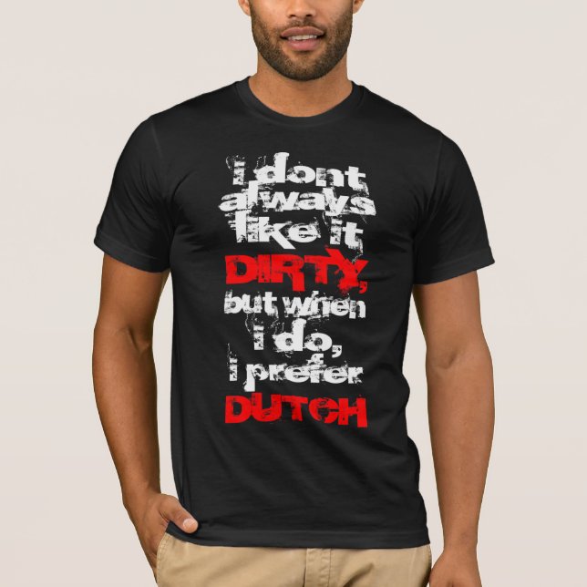 Jag föredrar smutsar ner holländare t-shirt (Framsida)