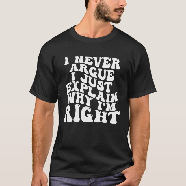 Jag förklarar aldrig varför jag är Höger Groovy T Shirt (Framsida)