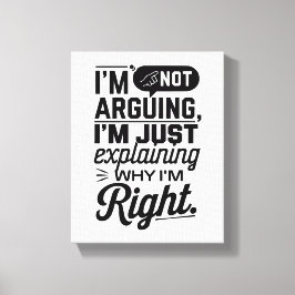 Jag förklarar bara varför jag är Höger." Lustigt Canvastryck