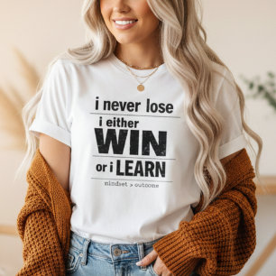 Jag förlorar aldrig, jag antingen vinner eller lär t shirt