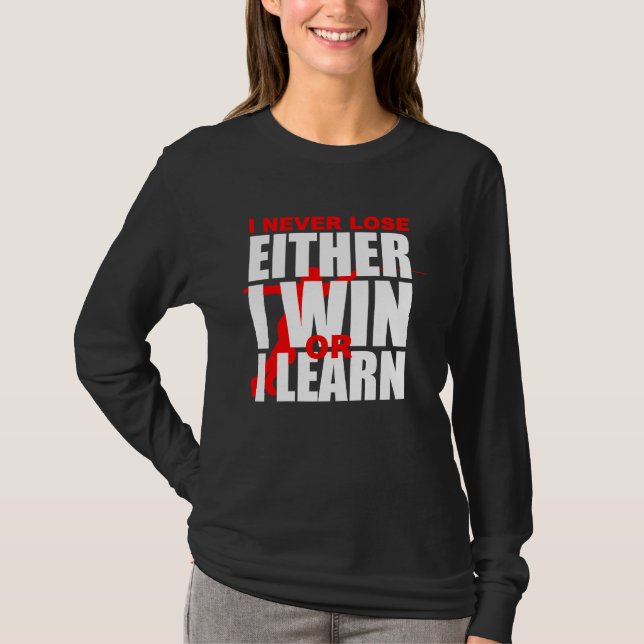 Jag förlorar aldrig, jag antingen vinner eller lär t shirt (Framsida)