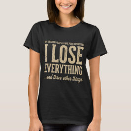 Jag förlorar allt Roligt för kvinnor Skoj T-shirt
