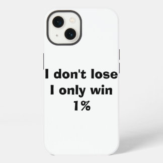 Jag förlorar inte, jag vinner bara 1 %