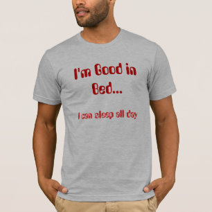 Jag förmiddagbran i säng…, mig kan sova all da t-shirt