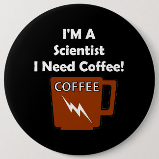Jag förmiddagen en forskare, mig behöver kaffe! knapp