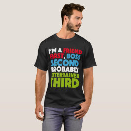 Jag förmiddagen en vän först, en chef understöder tee shirt