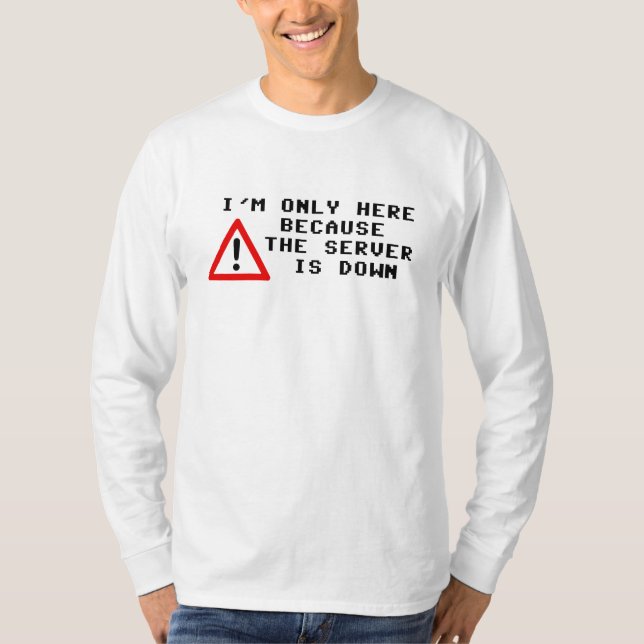 Jag förmiddagen endast, därför att serveren är, t shirt (Framsida)