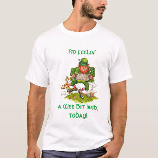 Jag förmiddagen feelin', en Wee bet irländare, i Tee