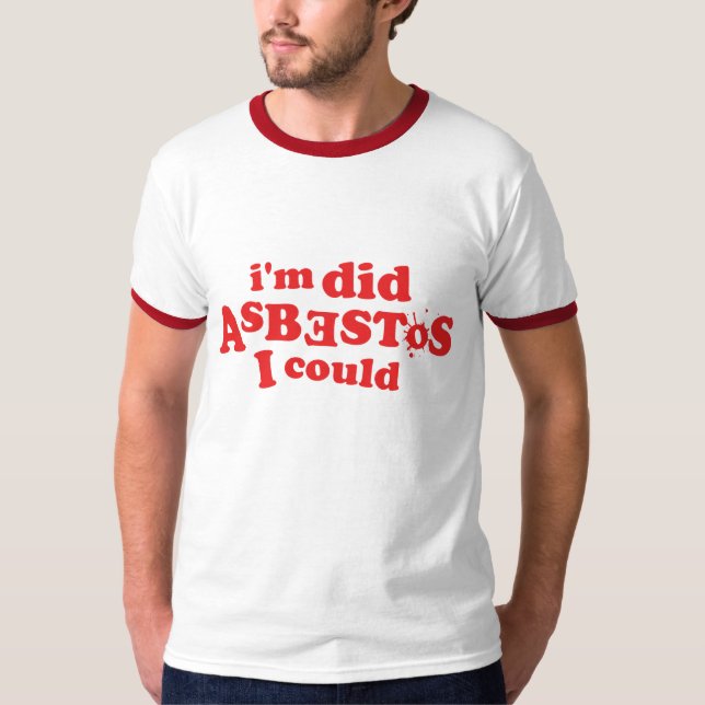 Jag förmiddagen gjorde asbest som jag kunde tee shirt (Framsida)