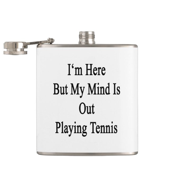 Jag förmiddagen här men min Mind leker ut tennis Fickplunta (Öppnad)