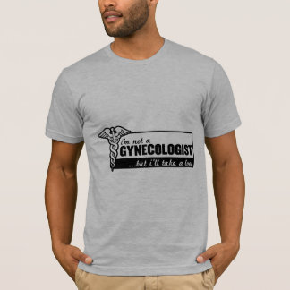 jag förmiddagen inte en gynekolog men jag ska tar tee shirt