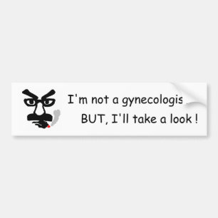 Jag förmiddagen inte en gynekolog, MEN, mig ska Bildekal