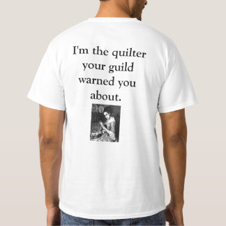 Jag förmiddagen Quilteren ditt skrå varnade dig Tee Shirt