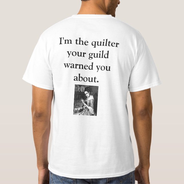 Jag förmiddagen Quilteren ditt skrå varnade dig Tee Shirt (Baksida)
