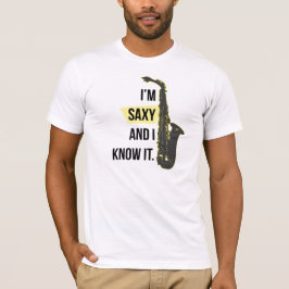 Jag förmiddagen Saxy och jag vet den skjortan T-shirt