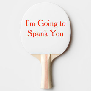 Jag förmiddagen som går att spank dig, Ping Pong Pingisracket