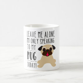 Jag förmiddagen som talar endast till min mops kaffemugg