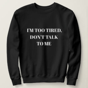 Jag förmiddagen som TRÖTTAS FÖR, TALAR INTE TIL T Shirt