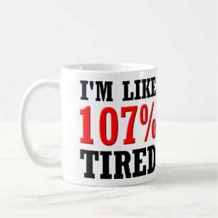 Jag förmiddagnågot liknande 107% tröttade den kaffemugg
