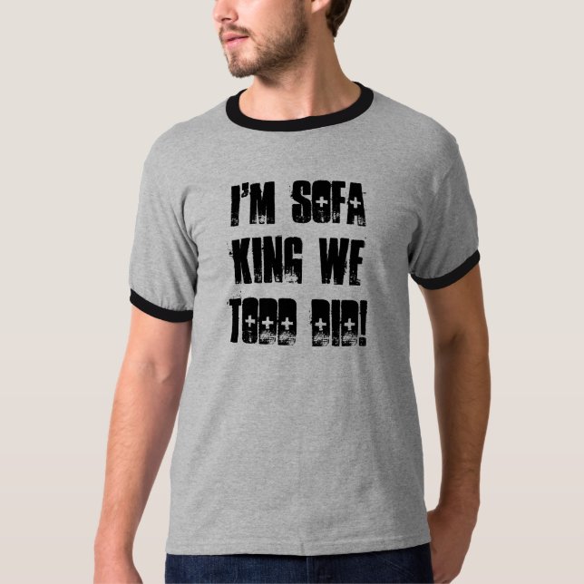 Jag förmiddagsoffakungen oss Todd gjorde! T-shirt (Framsida)