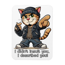 Jag förolämpade dig inte, jag beskrev dig. magnet