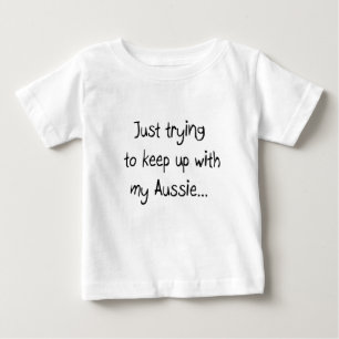 Jag försöker bara behålla med min Aussie... T Shirt