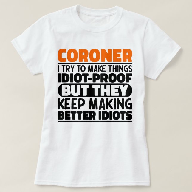 Jag försöker göra Sak Roliga meningar Coroner T Shirt (Design framsida)