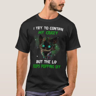 Jag försöker hålla min galning, men liket Behållor T Shirt