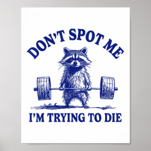 Jag försöker inte dö i rackoonvikt. poster