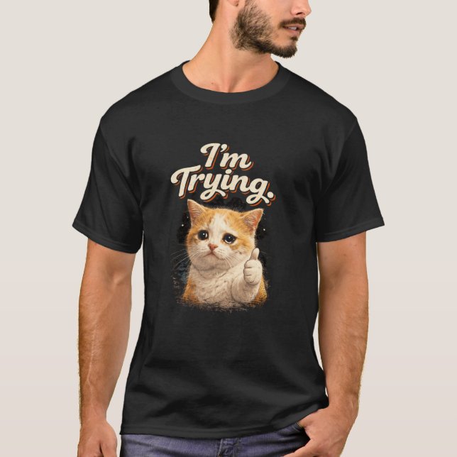 Jag försöker- Ledsen katt meme långärmad T Shirt (Framsida)