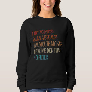 Jag försöker undvika drama eftersom munnen min Mam T Shirt