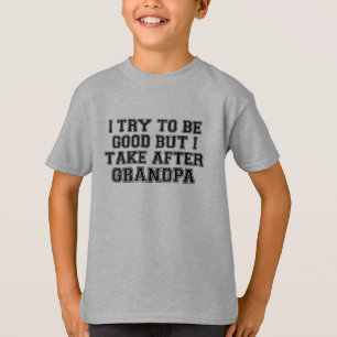 Jag försöker vara Bra, men jag tar efter farfar T- T Shirt