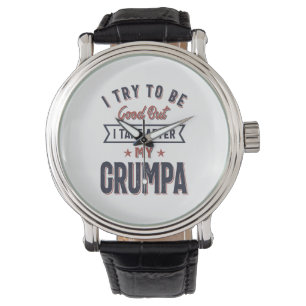 Jag försöker vara Bra, men jag tar efter min grump Armbandsur