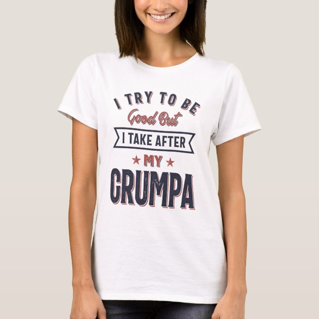 Jag försöker vara Bra, men jag tar efter min grump T Shirt (Framsida)