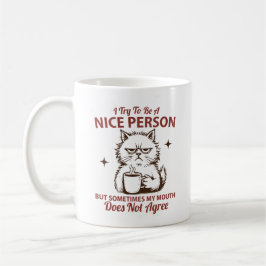 Jag försöker vara en trevlig person men ibland är kaffemugg