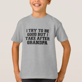 Jag Försöker Vara Snäll men Jag Tar Efter Farfar T Shirt