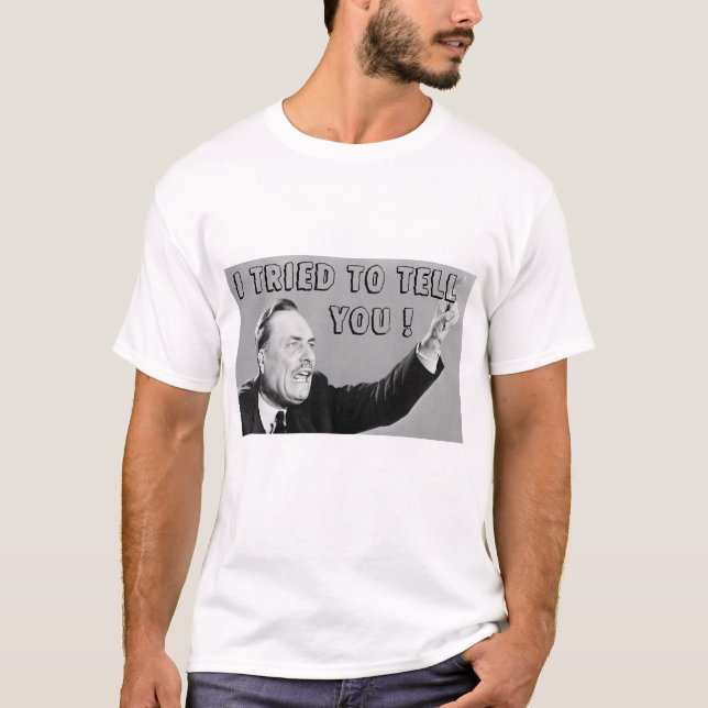 Jag försökte att berätta dig! t-shirt (Framsida)