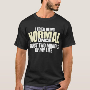 Jag försökte att vara det normala en gång tee
