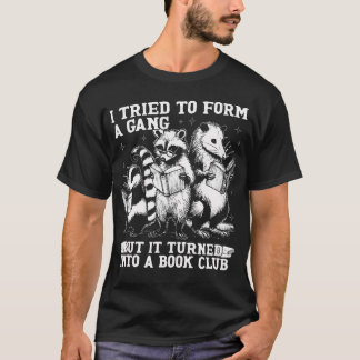 Jag Försökte Bilda En Gäng Men Det Blev En Bokklub T Shirt