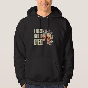 Jag försökte, men jag dog  trädgårdsmästare. hoodie