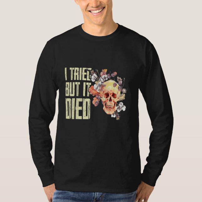 Jag försökte, men jag dog  trädgårdsmästare. t shirt (Framsida)