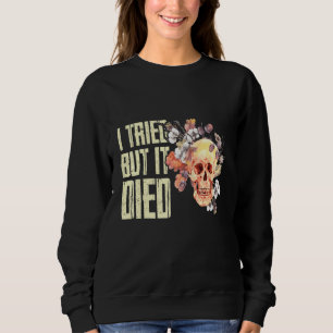 Jag försökte, men jag dog trädgårdsmästare. t shirt