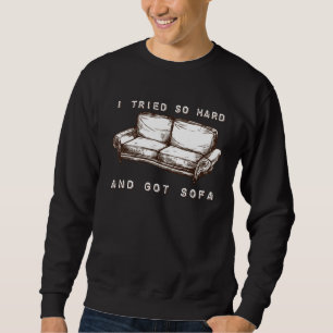 Jag Försökte Så Hårt Och Fick Soffor Lång Ärmad Tröja