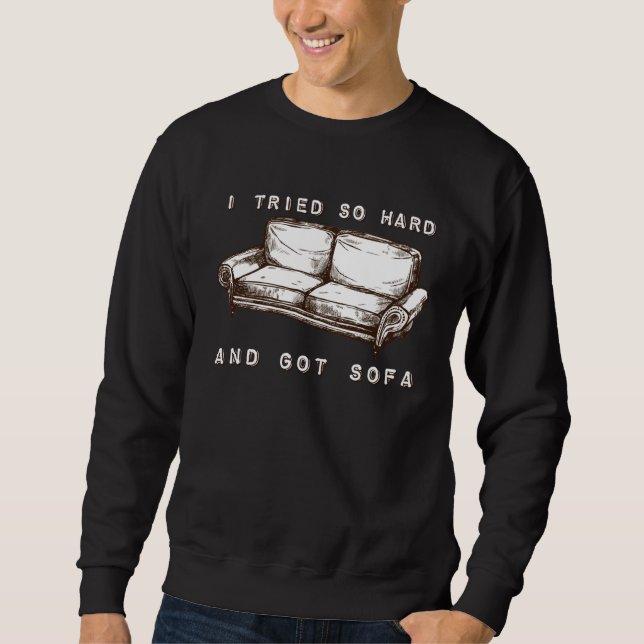 Jag Försökte Så Hårt Och Fick Soffor Lång Ärmad Tröja (Framsida)